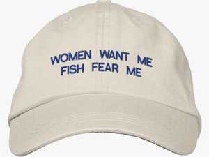 #cap #man #boy #hat - Women Want Me Fish Fear Me Transparent